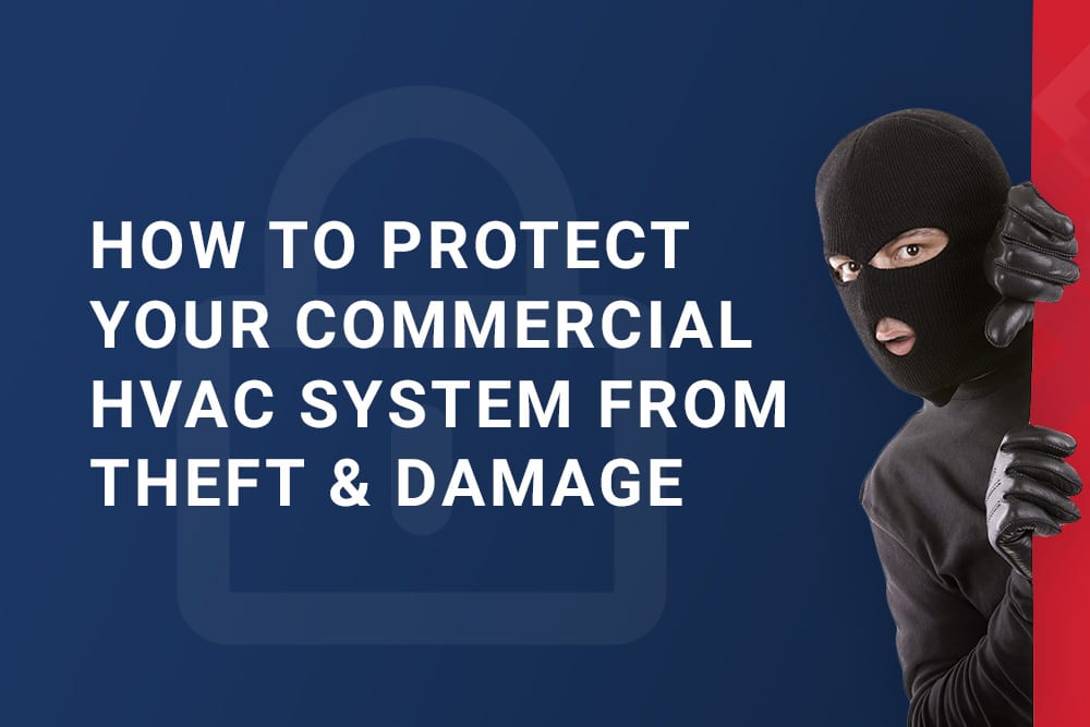 How To Protect Your Commercial HVAC System From Theft &amp; Damage