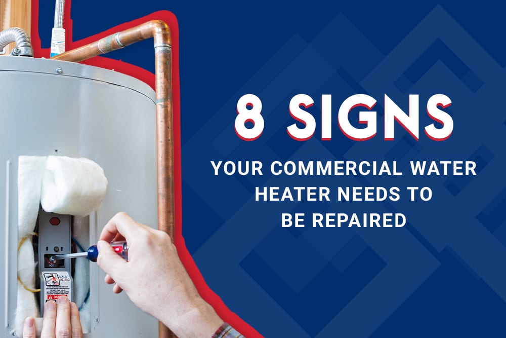 8 Signs Your Commercial Water Heater Needs to be Repaired